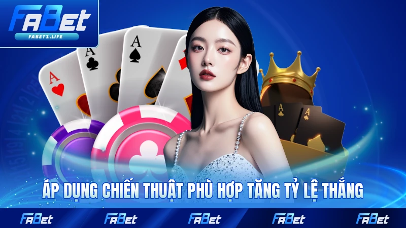 Áp dụng chiến thuật phù hợp tăng tỷ lệ thắng