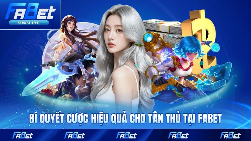Bí quyết cược hiệu quả cho tân thủ tại FABET
