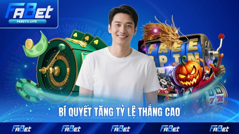 Bí quyết tăng tỷ lệ thắng cao
