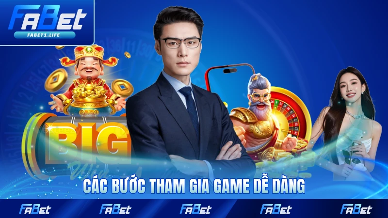 Các bước tham gia game dễ dàng