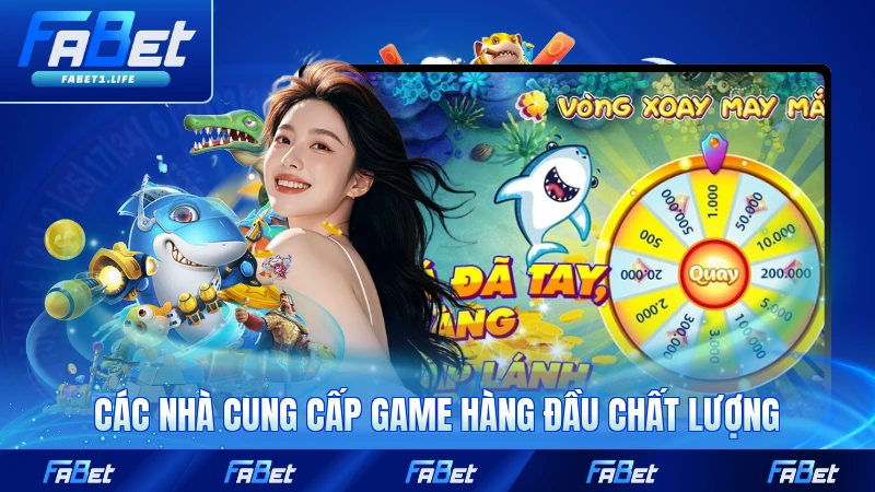 Các nhà cung cấp game hàng đầu chất lượng tại FABET
