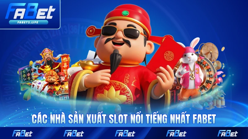 Các nhà sản xuất slot nổi tiếng nhất FABET