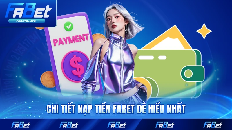 Chi tiết nạp tiền FABET dễ hiểu nhất