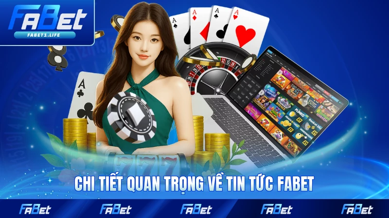 Chi tiết quan trọng về tin tức FABET hiện hành
