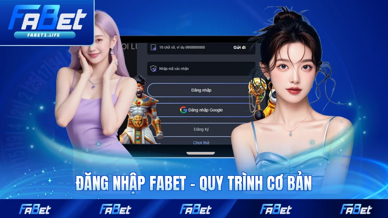 Đăng Nhập FABET - Quy Trình Cơ Bản Để Truy Cập Tài Khoản