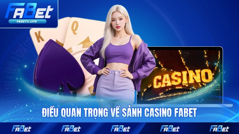 Điều quan trọng về sảnh casino FABET của nền tảng