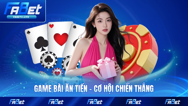 Game Bài Ăn Tiền - Cơ Hội Chiến Thắng Hữu Hiệu Cho Bạn
