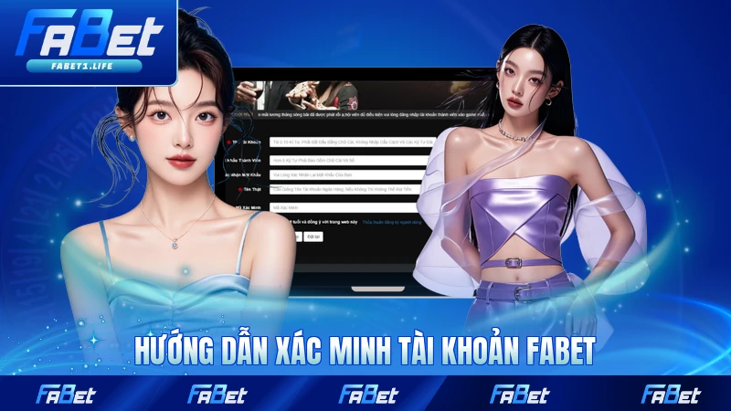 Hướng dẫn xác minh tài khoản FABET đơn giản nhất chắc chắn được