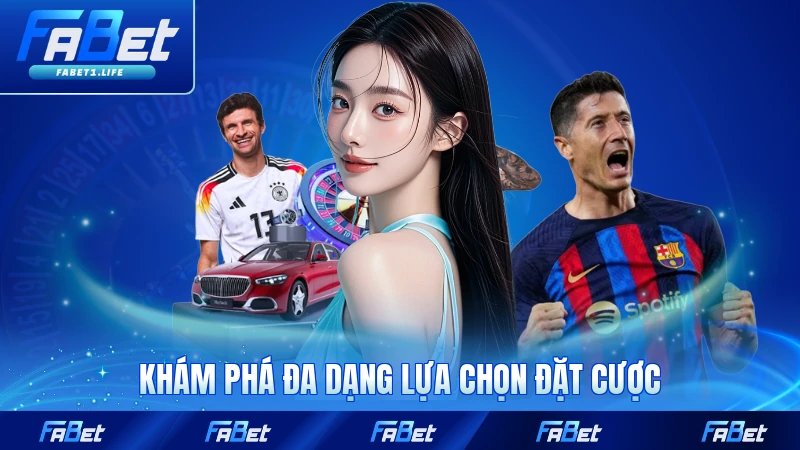 Khám phá đa dạng lựa chọn đặt cược