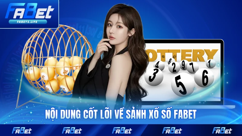 Nội dung cốt lõi về sảnh xổ số FABET năm 2026
