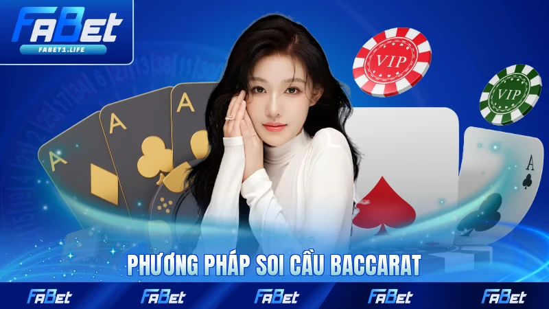 Phương pháp soi cầu Baccarat hỗ trợ dự đoán chính xác