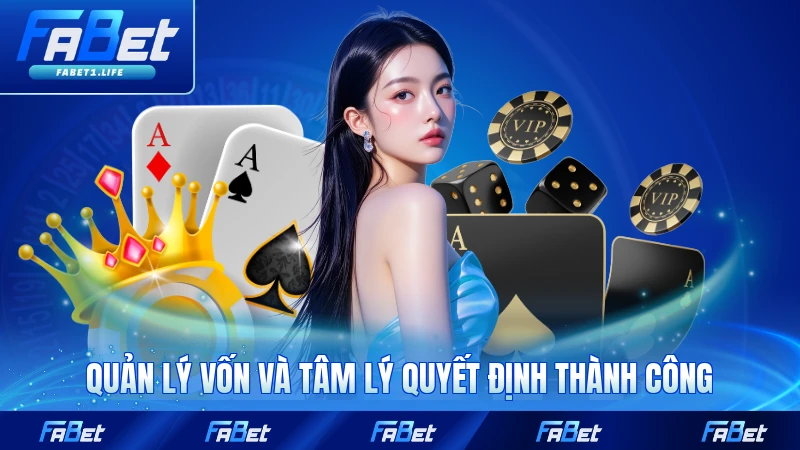 Quản lý vốn và tâm lý quyết định thành công