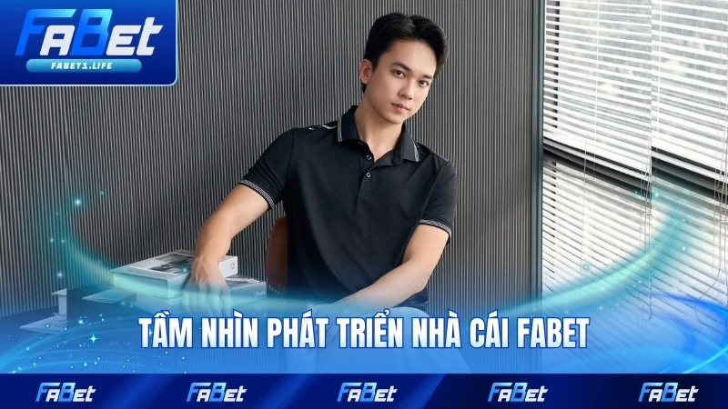 Tầm nhìn phát triển nhà cái FABET trong tương lai