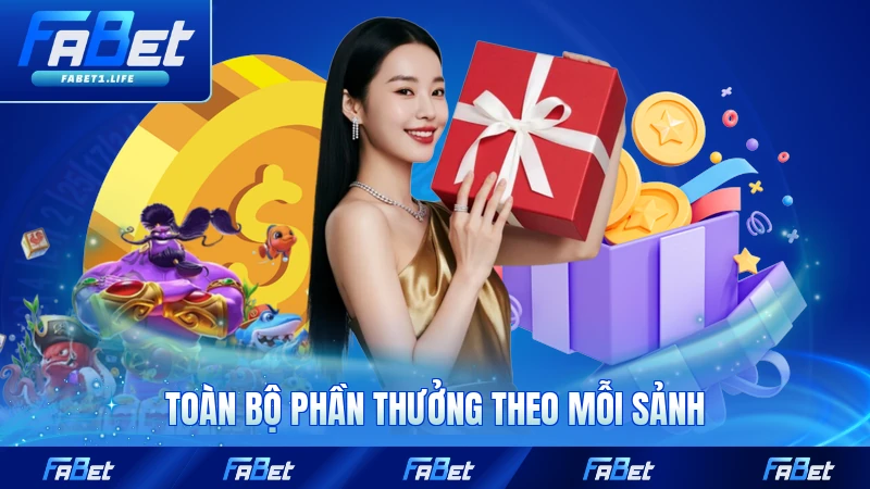 Toàn bộ phần thưởng theo mỗi sảnh tại FABET