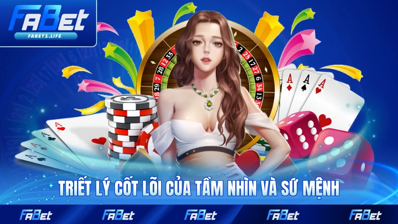 Triết lý cốt lõi của tầm nhìn và sứ mệnh FABET