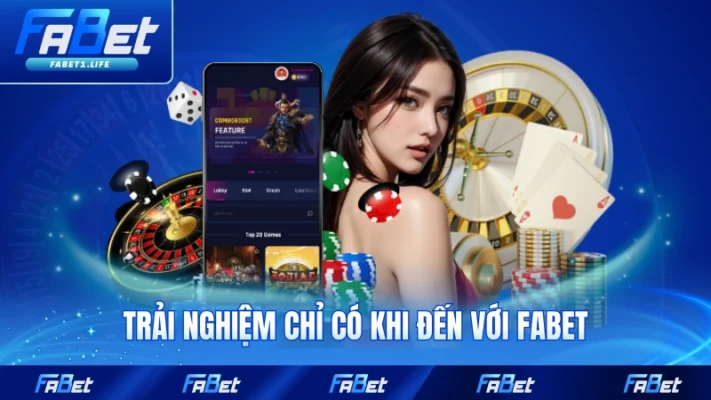 FABET 16 Trải nghiệm chỉ có khi đến với FABET